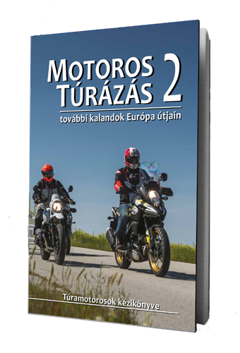MOTOROS TÚRÁZÁS 2. - további kalandok Európa útjain